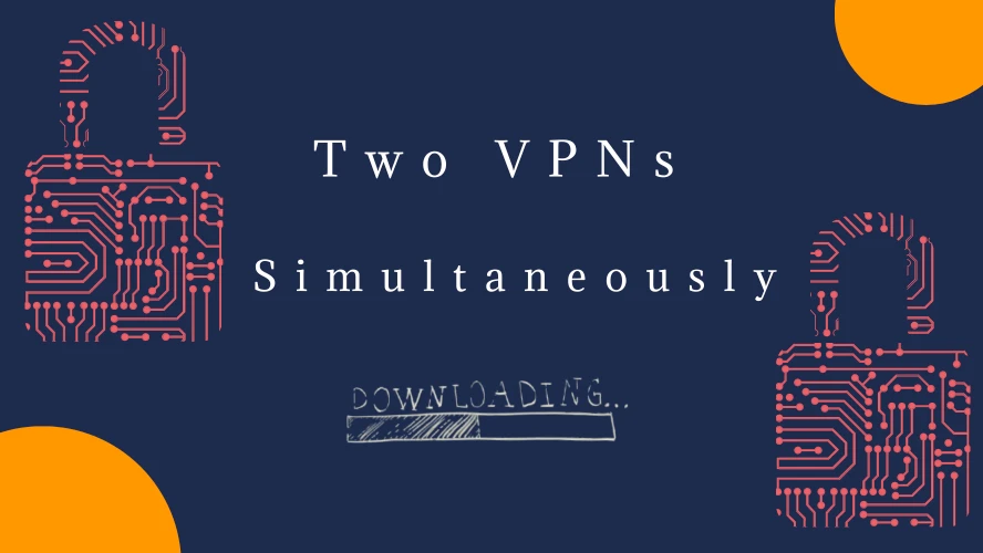 Two VPNs protecting a torrent download